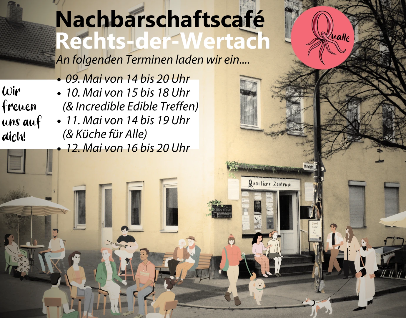 Ankündigung des Nachbarschaftscafés Rechts-der-Wertach vor Foto des Quartierszentrums mit illustrierten Nachbarinnen und Nachbarn. Text: „Nachbarschaftscafé Rechts-der-Wertach – An folgenden Terminen laden wir ein…. Wir freuen uns auf dich! 09. Mai von 14 bis 20 Uhr. 10. Mai von 15 bis 18 Uhr (& Incredible Edible Treffen). 11. Mai von 14 bis 19 Uhr (& Küche für Alle). 12. Mai von 16 bis 20 Uhr."